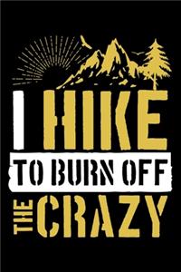 I Hike To Burn Off The Crazy