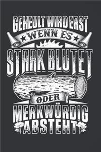 Geheult Wird Erst Wenn Es Stark Blutet Oder Merkwürdig Absteht