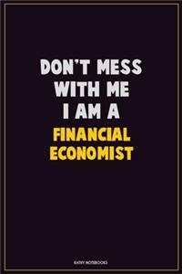 Don't Mess With Me, I Am A Financial economist