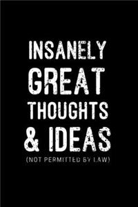Insanely Great Thoughts & Ideas (Not Permitted by Law)