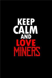 Keep calm and love miner