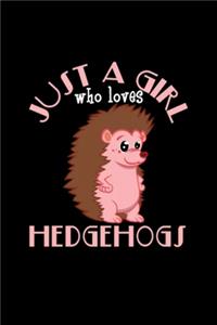 Just A Girl Who Loves Hedgehogs - Hedgehog Design