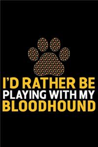 I'd Rather Be Playing with My Bloodhound