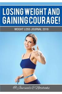 Losing Weight and Gaining Courage! Weight Loss Journal 2016