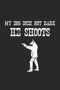 My dog does not bark, he shoots