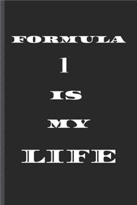 FORMULA 1 is MY LIFE
