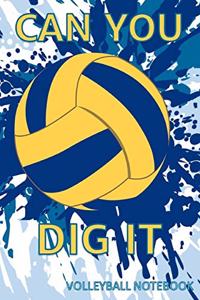 Can You Dig It Volleyball Notebook