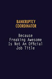Bankruptcy Coordinator Because Freaking Awesome is not An Official Job Title