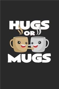 Hugs or mugs