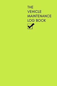 The Vehicle Maintenance & Mileage Log Book