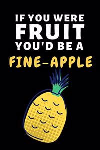 If You Were Fruit You'd Be Fine-Apple