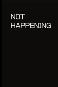 Not Happening
