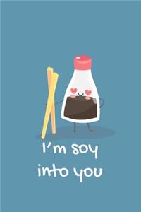 I'm soy into you