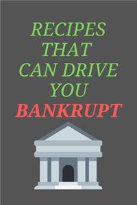 RECIPES That Can Drive You Bankrupt