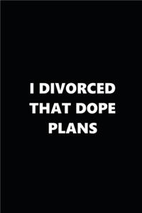 2020 Weekly Plans Funny Theme Divorced Dope Plans Black White 134 Pages