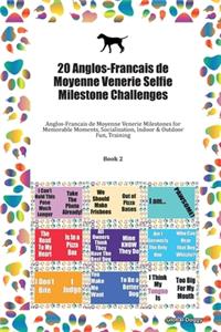 20 Anglos-Francais de Moyenne Venerie Selfie Milestone Challenges