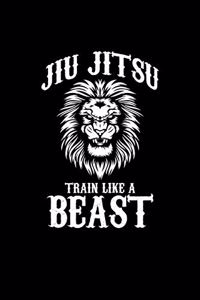 Jiu Jitsu Train Like a Beast