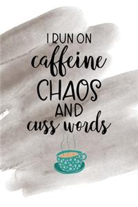 I Run Caffeine Chaos And Cuss Words