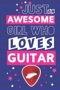 Just an Awesome Girl Who Loves Guitar