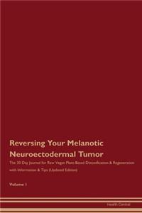 Reversing Your Melanotic Neuroectodermal Tumor