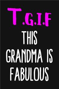 TGIF This Grandma Is Fabulous: Blank Lined And Dot Grid Paper Notebook for Writing /110 pages /6"x9"