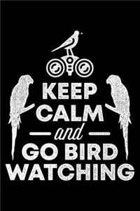 Keep Calm And Go Bird Watching