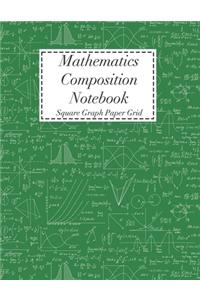 Mathematics Composition Notebook: Square Graph Paper - Math Squared Note Book - Grid Paper Notebook