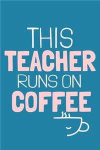 This Teacher Runs On Coffee