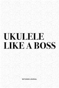 Ukulele Like A Boss