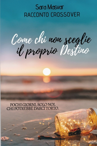 Come chi non sceglie il proprio Destino