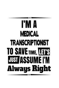 I'm A Medical Transcriptionist To Save Time, Let's Assume That I'm Always Right