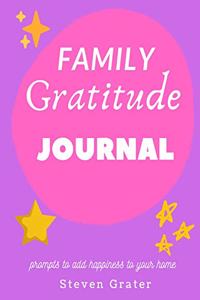 Family Gratitude Journal - Prompts To Add Happiness To Your Home