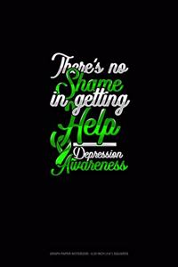 There's No Shame In Getting Help Depression Awareness