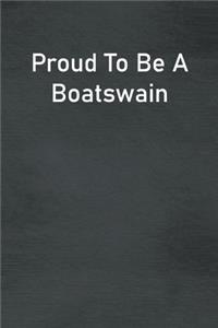 Proud To Be A Boatswain
