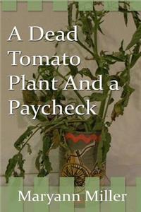 Dead Tomato Plant and a Paycheck