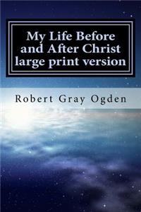 My Life Before and After Christ large print version