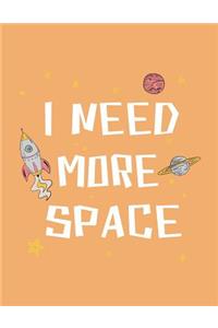 I need more space