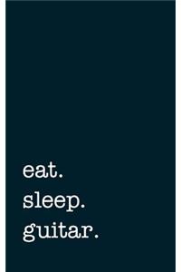 eat. sleep. guitar. - Lined Notebook