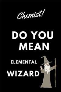 Chemist! Did You Mean Elemental Wizard