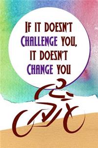 If it doesn't Challenge you, it doesn't Change you