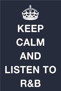 Keep Calm and Listen to R&B