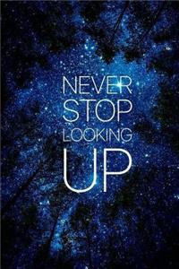 Never Stop Looking Up