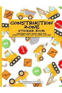 Construction Zone Sticker Book (a Kidsspace Fun Book): Featuring Dump Truck, Back Hoe, Cement Mixer, Stop and Go Signs, and Dirt