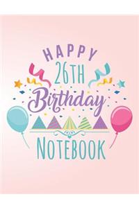 Happy 26th Birthday Notebook: Blank Line Notebook (8.5 X 11 - 110 Pages)