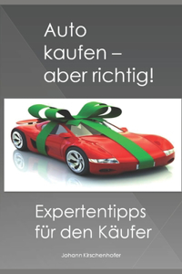 Auto kaufen - aber richtig! Expertentipps für den Käufer