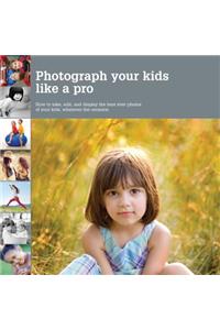Photograph Your Kids Like a Pro