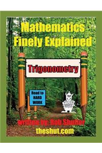 Mathematics Finely Explained - Trigonometry