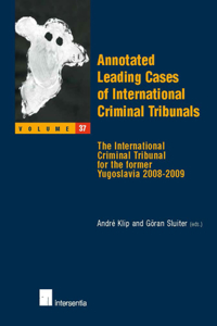 Annotated Leading Cases of International Criminal Tribunals - Volume 37: The International Criminal Tribunal for the Former Yugoslavia 2008-2009 Volume 37