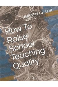 How To Raise School Teaching Quality