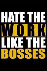 Hate the Work - Like the Bosses